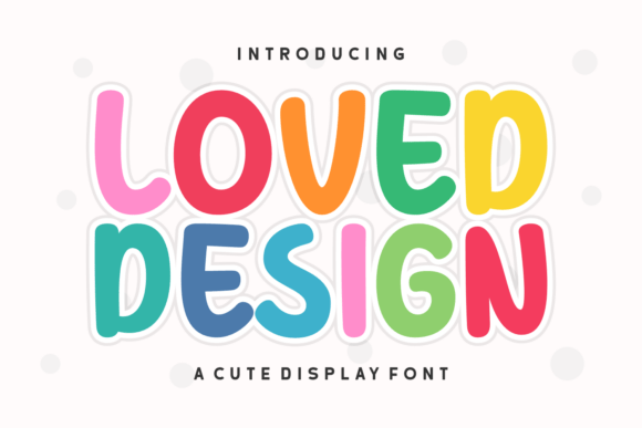 Loved Design: Harnessing Whimsical Typography for Modern Brand Engagement